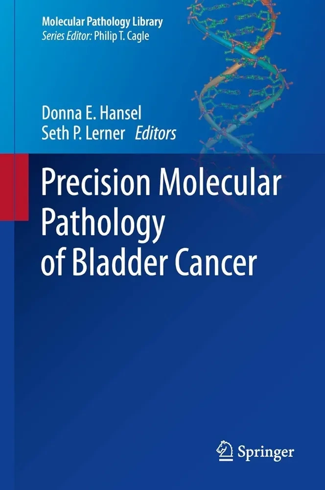 Precision Molecular Pathology of Bladder Cancer (Molecular Pathology Library)
1st ed. 2018 Edition