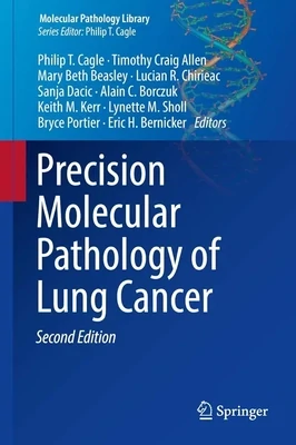 Precision Molecular Pathology of Lung Cancer (Molecular Pathology Library)
2nd ed. 2018 Edition