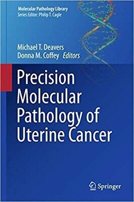 Precision Molecular Pathology of Uterine Cancer (Molecular Pathology Library, 11)
1st ed. 2017 Edition