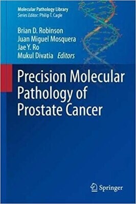 Precision Molecular Pathology of Prostate Cancer (Molecular Pathology Library)
1st ed. 2018 Edition
