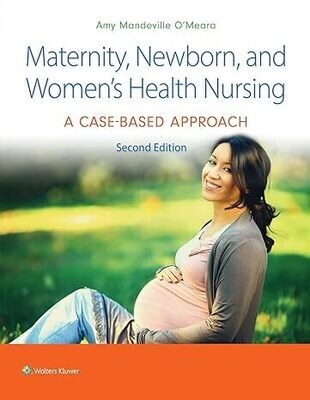 Maternity, Newborn, and Women&#39;s Health Nursing  2nd Edition