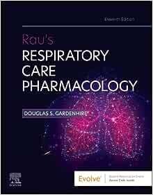 Rau’s Respiratory Care Pharmacology, 11th Edition