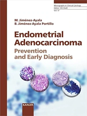 Endometrial Adenocarcinoma: Prevention and Early Diagnosis (MONOGRAPHS IN CLINICAL CYTOLOGY)
1st Edition
