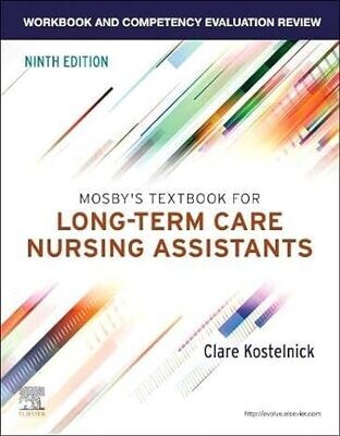 Workbook and Competency Evaluation Review for Mosby&#39;s Textbook for Long-Term Care Nursing Assistants 9th Edition