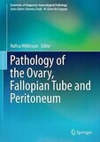 Pathology of the Ovary, Fallopian Tube and Peritoneum (Essentials of Diagnostic Gynecological Pathology)
2014th Edition