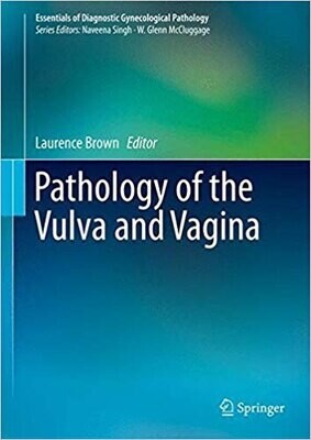 Pathology of the Vulva and Vagina (Essentials of Diagnostic Gynecological Pathology)
2013th Edition