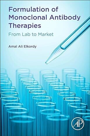 Formulation of Monoclonal Antibody Therapies: From Lab to Market 1st Edition