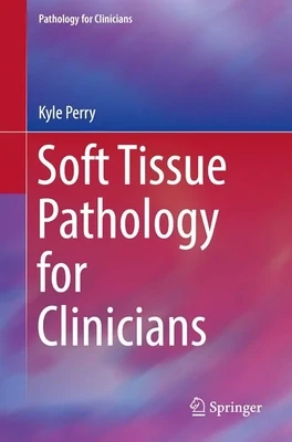 Soft Tissue Pathology for Clinicians
1st ed. 2017 Edition