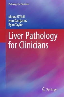 Liver Pathology for Clinicians
1st ed. 2015 Edition