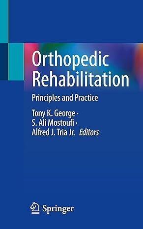 Orthopedic Rehabilitation: Principles and Practice 1st ed. 2023 Edition