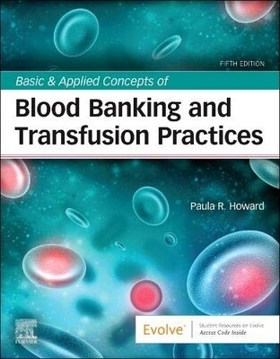 Basic &amp; Applied Concepts of blood banking and Transfusion Practices 5th Edition