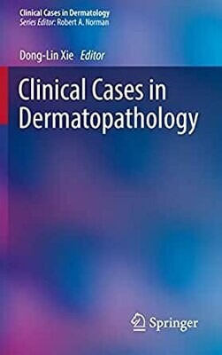 Clinical Cases in Dermatopathology (Clinical Cases in Dermatology)
1st ed. 2020 Edition