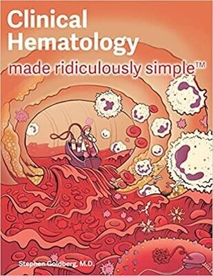 Clinical Hematology Made Ridiculously Simple, 1st Edition: An Incredibly Easy Way to Learn for Medical, Nursing, PA Students, and General Practitioners (MedMaster Medical Books)
1st Edition