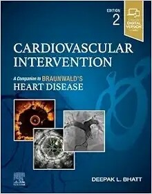 Cardiovascular Intervention A Companion to Braunwald&#39;s Heart Disease 2nd Edition 2023