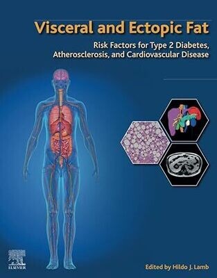 Visceral and Ectopic Fat: Risk Factors for Type 2 Diabetes, Atherosclerosis, and Cardiovascular Disease 1st Edition