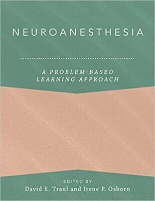 Neuroanesthesia: A Problem-Based Learning Approach (Anaesthesiology: A Problem-Based Learning Approach) 1st Edition
