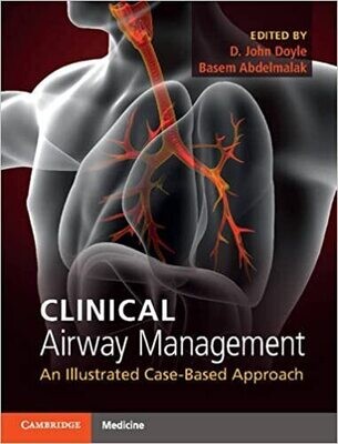 Clinical Airway Management: An Illustrated Case-Based Approach
1st Edition