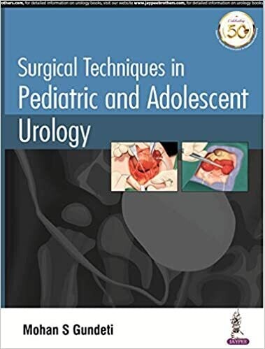 Surgical Techniques in Pediatric and Adolescent Urology
1st Edition