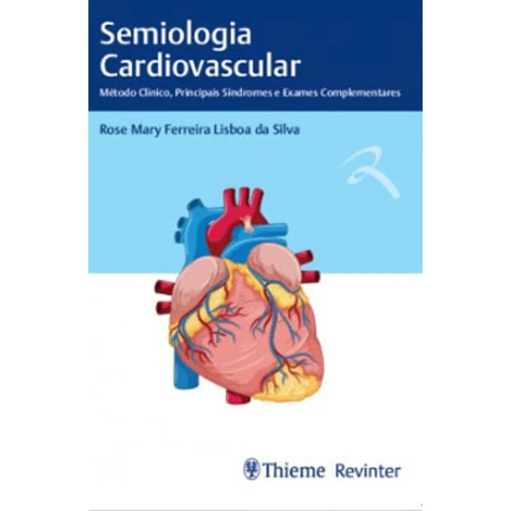 Semiologia Cardiovascular: Método Clínico, Principais Síndromes e Exames Complementares