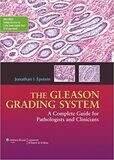 The Gleason Grading System: A Complete Guide for Pathologist and Clinicians
1st Edition