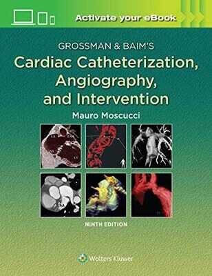 Grossman &amp; Baim&#39;s Cardiac Catheterization, Angiography, and Intervention Ninth Edition