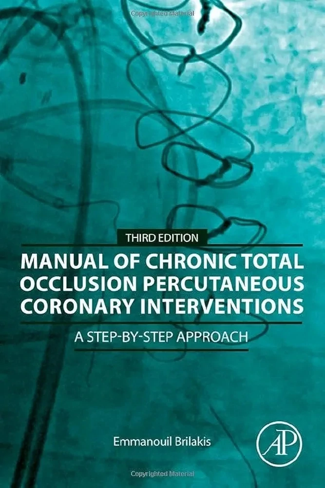 Manual of Chronic Total Occlusion Percutaneous Coronary Interventions: A Step-by-Step Approach 3rd Edition