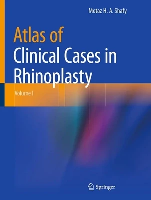 Atlas of Clinical Cases in Rhinoplasty: Volume I