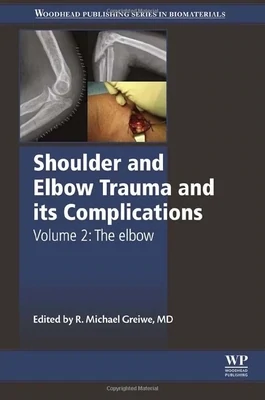 Shoulder and Elbow Trauma and its Complications: Volume 2: The Elbow (Woodhead Publishing Series in Biomaterials)
1st Edition