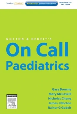 Nocton &amp; Gedeit&#39;s on Call Paediatrics
First Edition