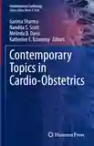 Contemporary Topics in Cardio-Obstetrics (Contemporary Cardiology)
1st ed. 2023 Edition