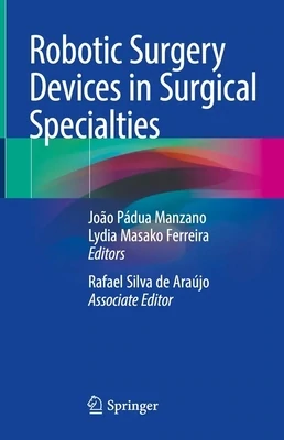 Robotic Surgery Devices in Surgical Specialties
1st ed. 2023 Edition