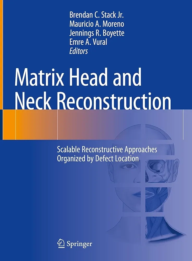 Matrix Head and Neck Reconstruction: Scalable Reconstructive Approaches Organized by Defect Location
1st ed. 2023 Edition