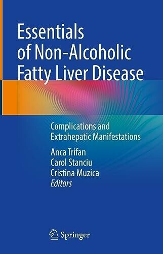 Essentials of Non-Alcoholic Fatty Liver Disease: Complications and Extrahepatic Manifestations
1st ed. 2023 Edition