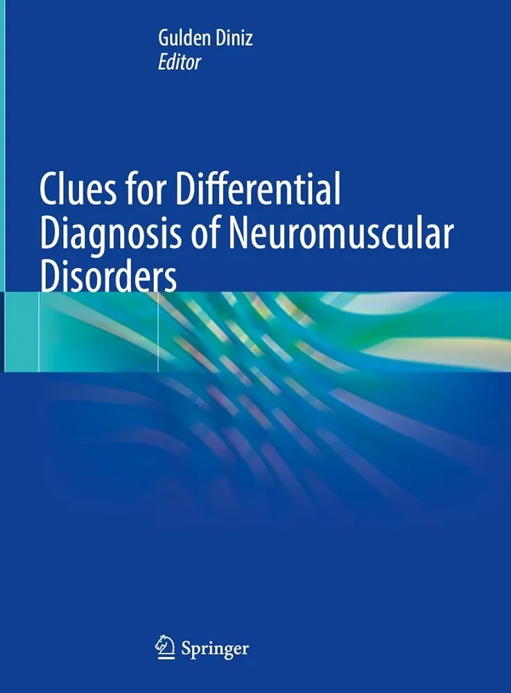 Clues for Differential Diagnosis of Neuromuscular Disorders
1st ed. 2023 Edition