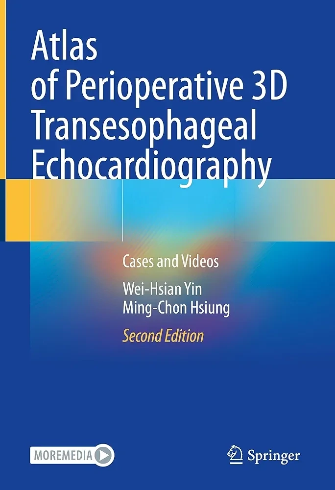 Atlas of Perioperative 3D Transesophageal Echocardiography: Cases and Videos
2nd ed. 2023 Edition