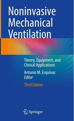 Noninvasive Mechanical Ventilation: Theory, Equipment, and Clinical Applications
3rd ed. 2023 Edition