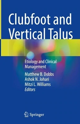 Clubfoot and Vertical Talus: Etiology and Clinical Management
1st ed. 2023 Edition
