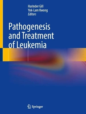 Pathogenesis and Treatment of Leukemia
1st ed. 2023 Edition