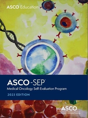 ASCO-SEP 2023 Medical Oncology Self- Evaluation Program 2023 by American Society of Clinical Oncology