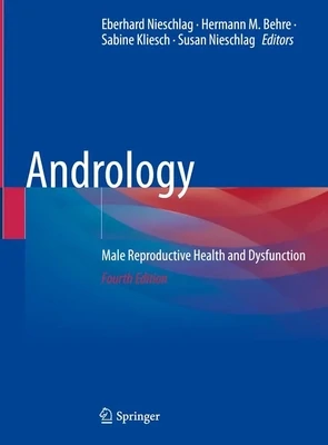 Andrology: Male Reproductive Health and Dysfunction
4th ed. 2023 Edition