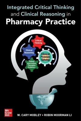 Integrated Critical Thinking and Clinical Reasoning in Pharmacy Practice
1st Edition