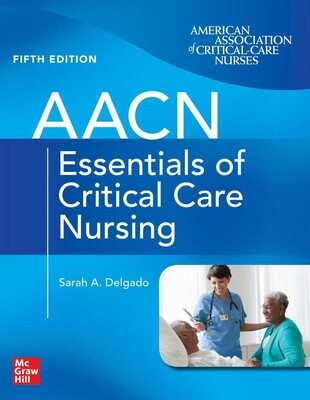 AACN Essentials of Critical Care Nursing, 5th Edition