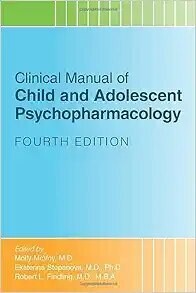 Clinical Manual of Child and Adolescent Psychopharmacology, 4th Edition