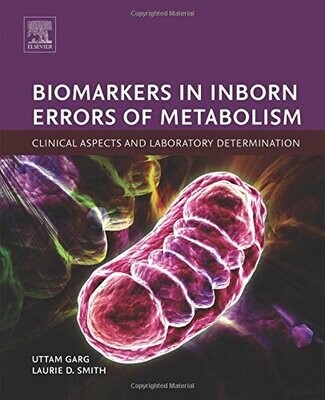 Biomarkers in Inborn Errors of Metabolism: Clinical Aspects and Laboratory Determination (Clinical Aspects and Laboratory Determination of Biomarkers Series)
