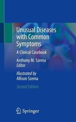 Unusual Diseases with Common Symptoms: A Clinical Casebook
2nd ed. 2023 Edition