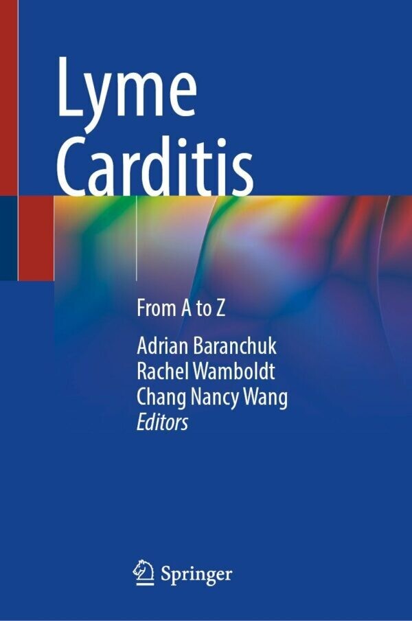 Lyme Carditis: From A to Z
1st ed. 2023 Edition