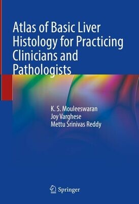 Atlas of Basic Liver Histology for Practicing Clinicians and Pathologists
1st ed. 2023 Edition