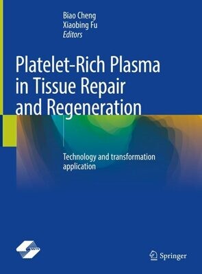 Platelet-Rich Plasma in Tissue Repair and Regeneration: Technology and transformation application
1st ed. 2023 Edition