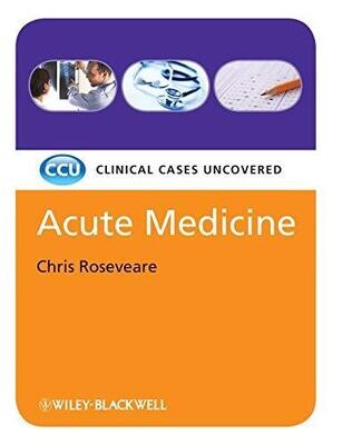 Acute Medicine: Clinical Cases Uncovered [Black &amp; White]
1st Edition