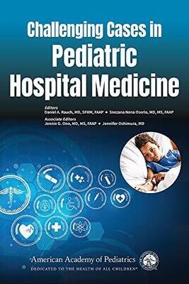 Challenging Cases in Pediatric Hospital Medicine
1st Edition